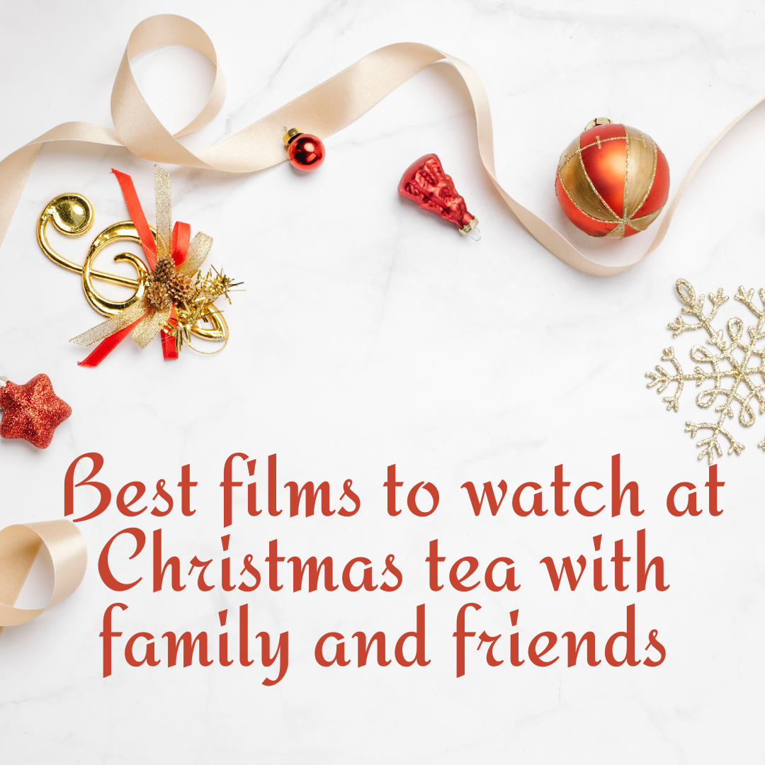 Best Films to Watch at Christmas Tea With Family and Friends