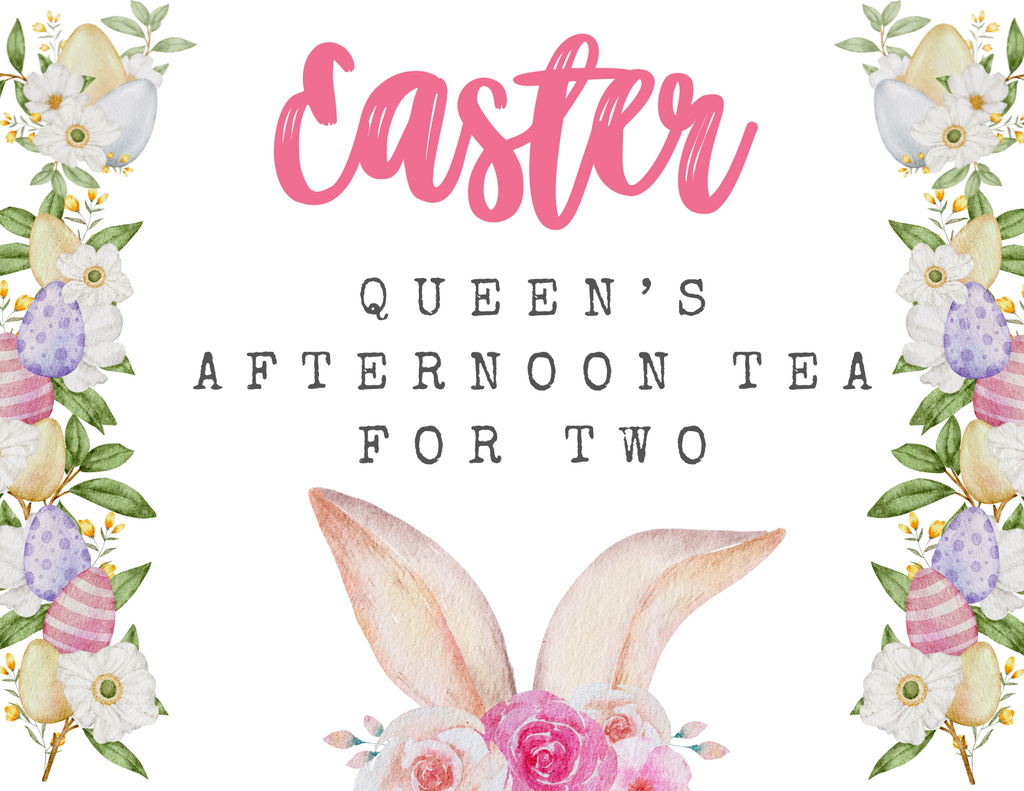 Easter Queen's Tea For Two (March 30th & March 31st)